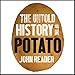 The Untold History of the Potato