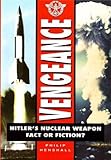 Vengeance : Hitler's Nuclear Weapon: Fact or Fiction?, Henshall, Philip, 0750908742