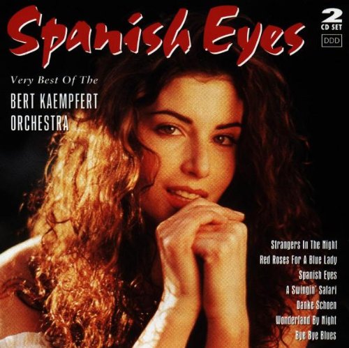 Bert Kaempfert & His Orchestra - Spanish Eyes: Very Best Of The Bert Kaempfert Orchestra - Zortam Music