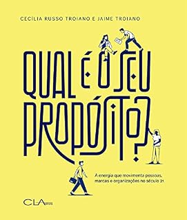 Livro Qual é o seu propósito; A energia que movimenta pessoas, marcas e organizações no século 21