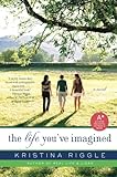 The Life You've Imagined: A Novel