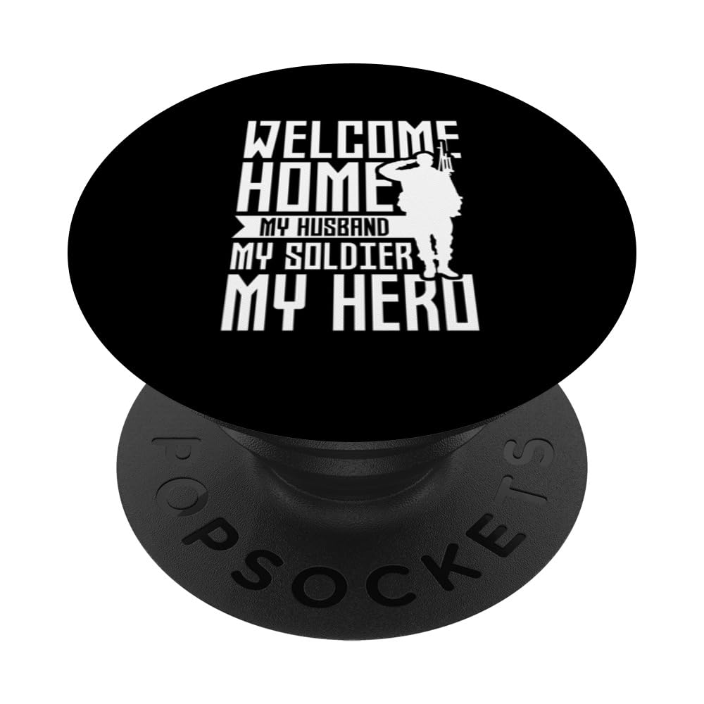 Welcome Home My Husband My Soldier My Hero Military PopSockets Adhesive PopGrip