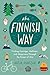 The Finnish Way: Finding Courage, Wellness, and Happiness Through the Power of Sisu by