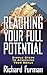 Reaching Your Full Potential: Simple Steps to Achieving Your Goals by 