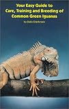 Your Easy Guide to Care, Training and Breeding of Common Green Iguanas by 
