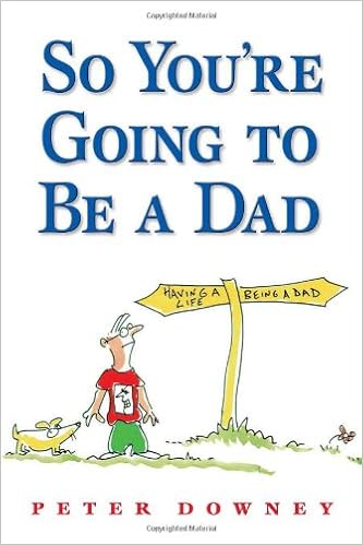 So You Re Going To Be A Dad Downey Peter 9781555612412 Books Amazon Ca