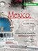 Mexico, A Love Story: Women Write About the Mexican Experience by Camille Cusumano
