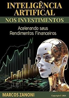 Livro Inteligência Artificial nos Investimentos: Acelerando seus Rendimentos Financeiros
