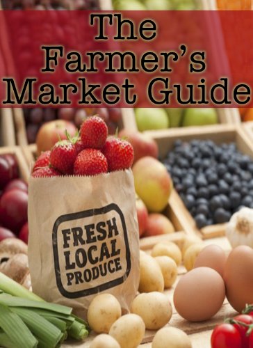 The Farmers Market Guide: Healthy and Fresh Recipes
