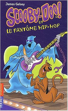 Amazon Fr Scooby Doo Numero 8 Scooby Doo Et Le Fantome Hip Hop Gelsey James Livres