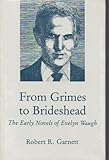 From Grimes to Brideshead: The Early Novels of Evelyn Waugh by 