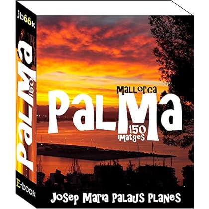 Mallorca: Palma (150 imatges) (Catalan Edition) Mallorca: Palma (150 imatges) (Catalan Edition)