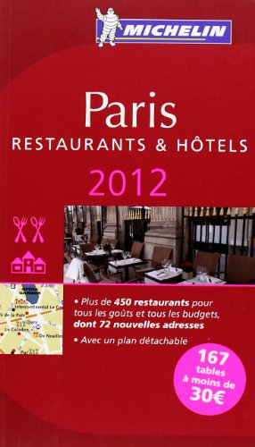 MICHELIN Guide Paris 2012: Restaurants & Hotels (Michelin Guide/Michelin) (French Edition)