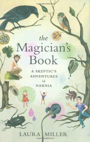 The Magician's Book: A Skeptic's Adventures in Narnia