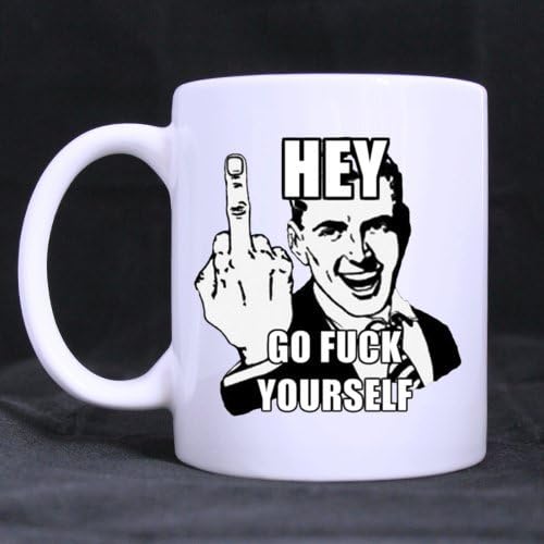 Fashion Funny Expression HEY GO FUCK YOURSELF Stainless Steel Ceramic Coffee White Mug (11 Ounce) Tea Cup - Personalized Gift For Birthday,Christmas And New Year