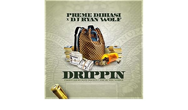 drippin preme dibiasi drippin preme dibiasi