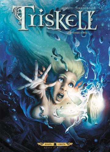 TRISKELL T04 GUERRE ET FEES (SOLEIL CELTIC) (French Edition) by ALWETT+TORREGROSSA