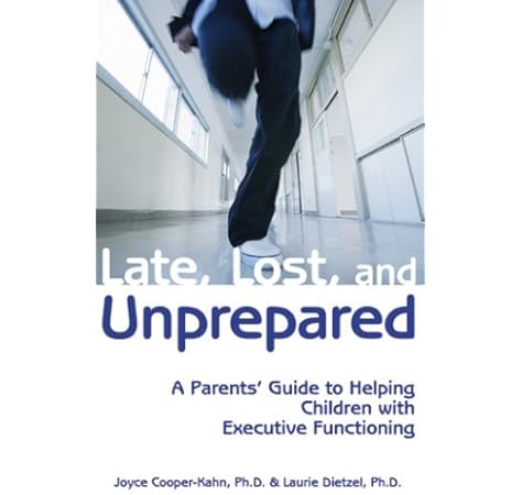 Late Lost And Unprepared A Parents Guide To Helping Children