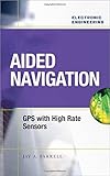 Aided Navigation: GPS with High Rate Sensors cover
