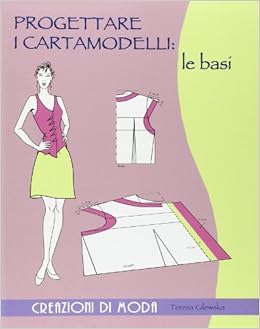 Amazonit Progettare I Cartamodelli Le Basi Ediz