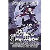 Witches Gone Wicked: A Cozy Witch Mystery (Womby's School for Wayward Witches Book 3)