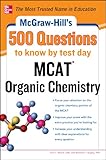 McGraw-Hill's 500 MCAT Organic Chemistry Questions to Know by Test Day (McGraw-Hill's 500 Questions)