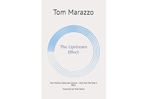 The Upstream Effect: How Politics Captured Culture — and How We Take It Back