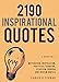 2190 Inspirational Quotes: Motivation, Inspiration, Positive Thinking, Stoicism, Buddha and Taoism Quotes
