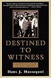 Destined to Witness: Growing Up Black in Nazi Germany by Hans J. Massaquoi