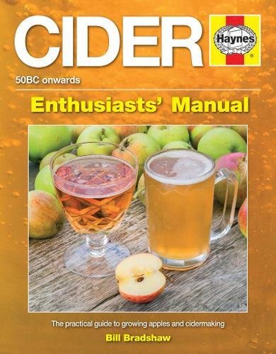 Cider: The practical guide to growing apples and making cider (Enthusiasts' Manual) by Bill Bradshaw