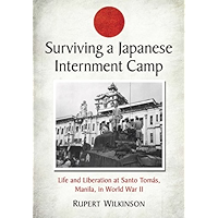 Surviving a Japanese Internment Camp: Life and Liberation at Santo Tomas, Manila, in World War II book cover