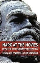 Marx at the Movies: Revisiting History; Theory and Practice