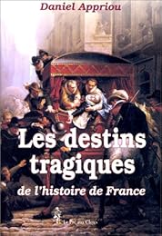 Les  destins tragiques de l'histoire de France