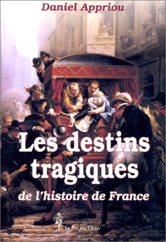 Les  destins tragiques de l'histoire de France