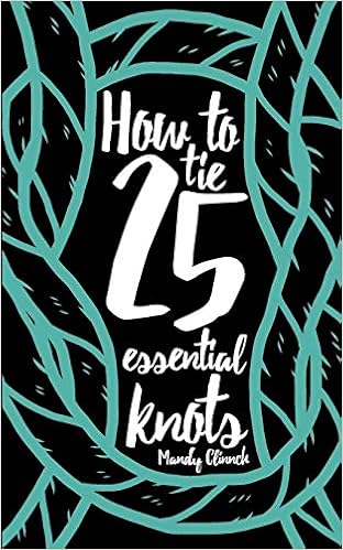 How to Tie 25 Essential Knots How to Tie 25 Essential Knots
