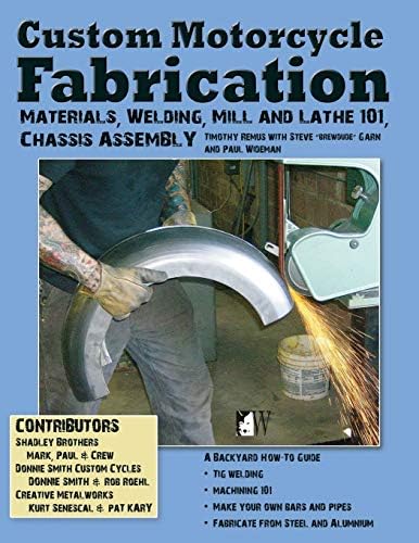 Custom Motorcycle Fabrication: Materials, Welding, Mill and Lathe 101, Chassis Assembly (Wolfgang Publications): Materials, Welding, Mill and Lathe, Frame Construction