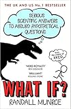 What If?: Serious Scientific Answers to Absurd Hypothetical Questions