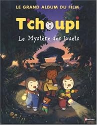 Book's Cover of T'choupi, le grand album du film : Le Mystère des jouets