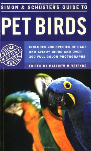 Simon & Schuster's Guide to Pet Birds by Matthew M. Vriends