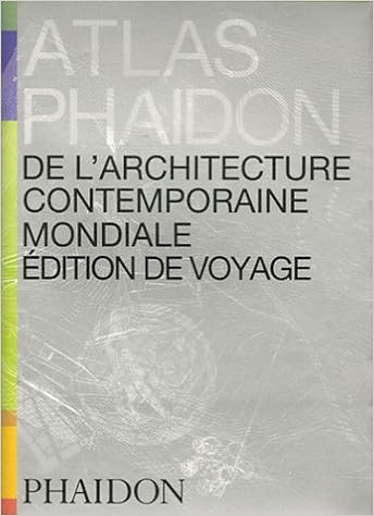 Amazon Fr Atlas Phaidon De L Architecture Contemporaine Mondiale Edition De Voyage Phaidon Livres