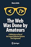 The Web Was Done by Amateurs: A Reflection on one of the Largest Collective Systems Ever Engineered cover