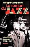 Le roman du jazz - Deuxième époque 1930-1942 (Musique) (French Edition) by 