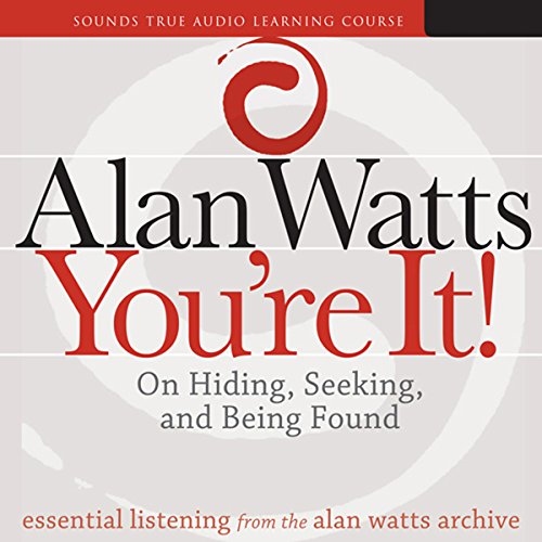 You're It!: On Hiding, Seeking, and Being Found by Alan Watts