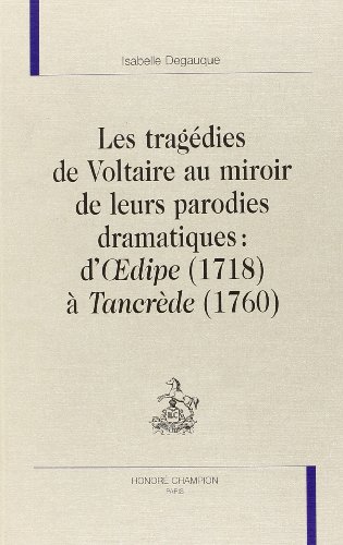 Les  tragédies de Voltaire au miroir de leurs parodies dramatiques
