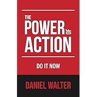 The Power of Action: Do It Now