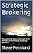 Strategic Brokering: Management Ideas and Insight from 40 Years in the Freight Brokerage Business
