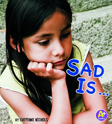 Sad Is ... (Know Your Emotions)