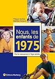 Nous, les enfants de 1975: De la naissance à l'âge adulte by 