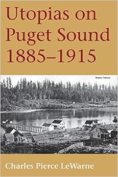 Utopias on Puget Sound, 1885-1915 Utopias on Puget Sound, 1885-1915