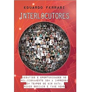 Livro Interlocutores: Desafios e oportunidades no relacionamento com a imprensa em tempos de big data, redes sociais e fake